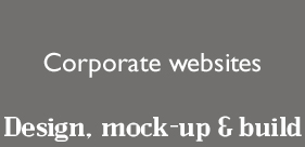Corporate websites - Design, Mock-up & build